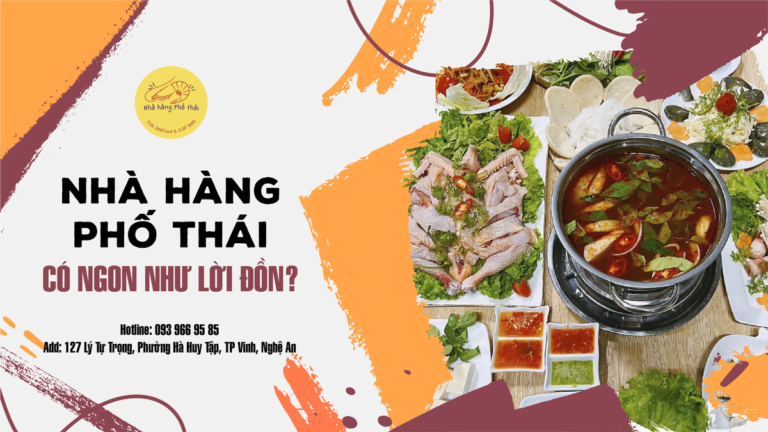 NHÀ HÀNG PHỐ THÁI CÓ NGON NHƯ LỜI ĐỒN?