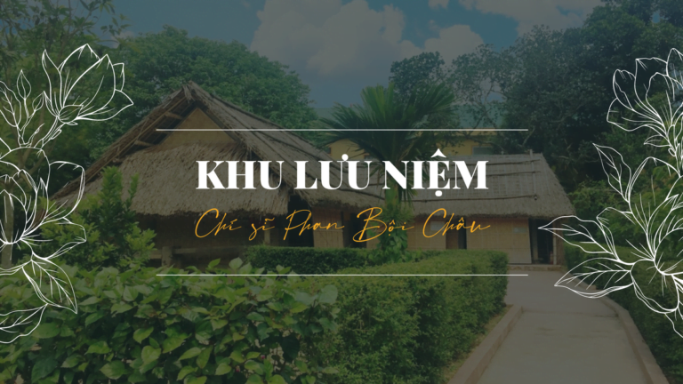 NƠI GẮN LIỀN VỚI TUỔI THƠ CỦA NHÀ YÊU NƯỚC PHAN BỘI CHÂU